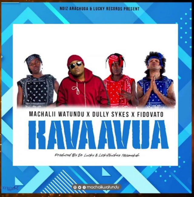 Audio: Machalii Watundu Ft. Dully Sykes & Fidovato - Kavaavua (Mp3 Download) - KibaBoy