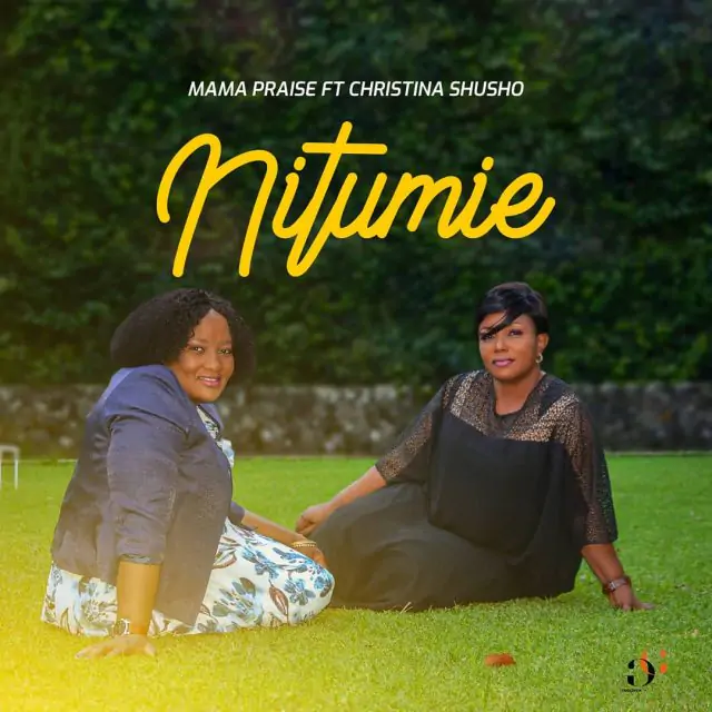 Audio: Mama Praise Ft Christina Shusho - Nitumie (Mp3 Download)