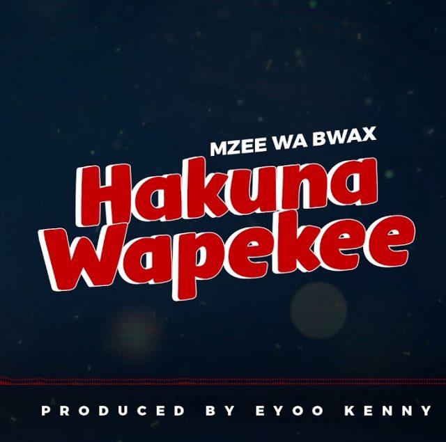 Audio: Mzee Wa Bwax - Hakuna Wapekee (Mp3 Download) - Kibaboy