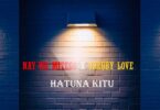 Audio: Nay Wa Mitego x Shebby Love - Hatuna Kitu (Mp3 Download) - KibaBoy