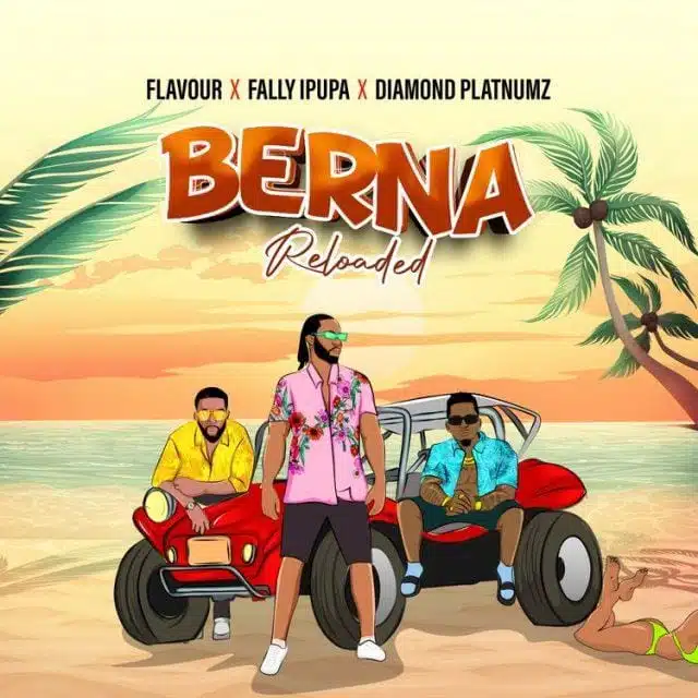 Audio: Flavour Ft Fally Ipupa & Diamond Platnumz - Berna Reloaded (Mp3 Download)