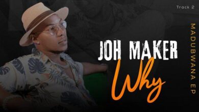 Audio: Joh Maker - WHY (Mp3 Download) - KibaBoy