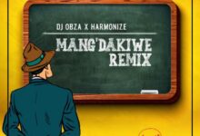 Audio: DJ Obza Ft Harmonize & Leon Lee - Mang’Dakiwe Remix (Mp3 Download) - KibaBoy