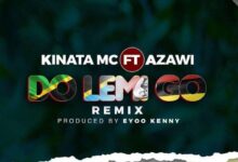 Audio: Kinata MC Ft Azawi - Do Lemi Go Remix (Mp3 Download) - KibaBoy