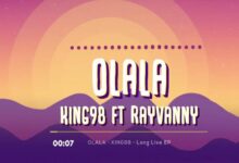 Audio: King 98 Ft Rayvanny - Olala (Mp3 Download) - KibaBoy