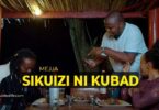 Audio: Mejja - Sikuhizi ni KuBad (Mp3 Download) - KibaBoy