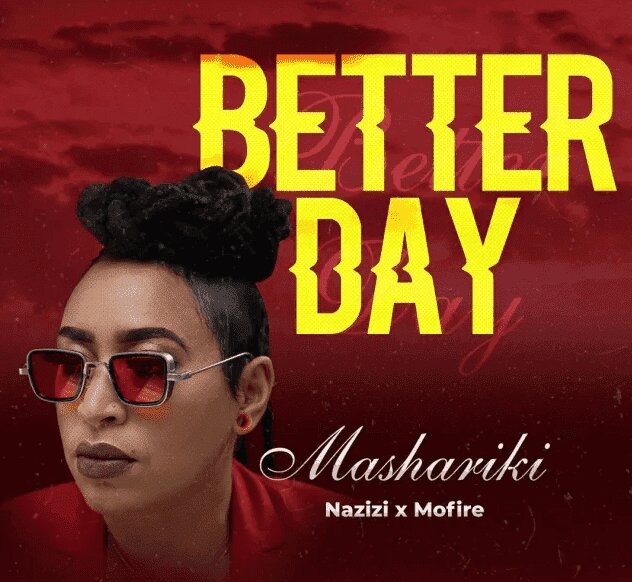 Audio: Nazizi X Mofire ( Mashariki ) - Better Day (Mp3 Download)