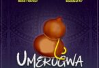 Audio: Beka Flavour Ft. Baddest 47 - Umerogwa (Mp3 Download) - KibaBoy