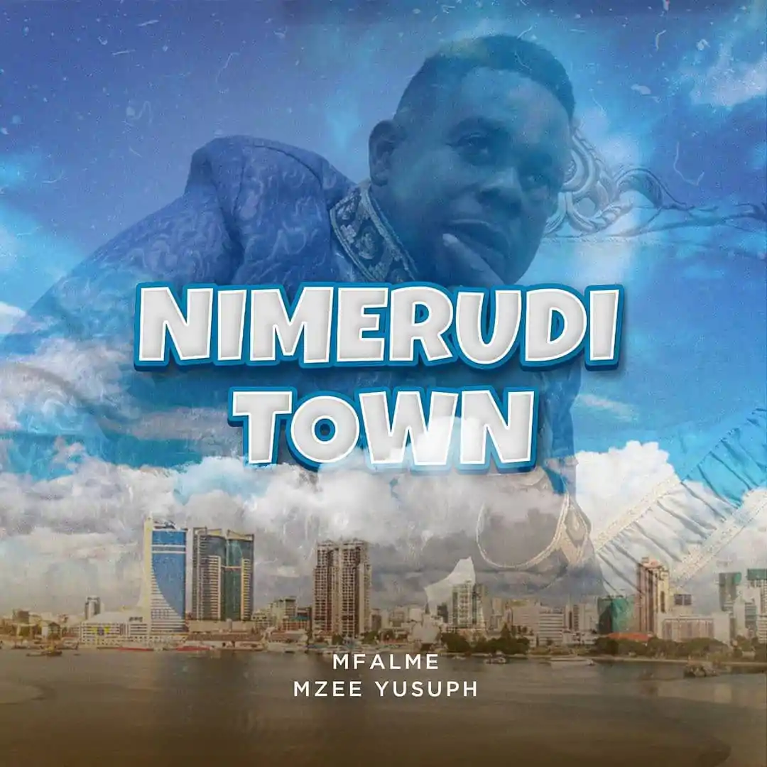 Audio: Mzee Yusuph - Nimerudi Town (Mp3 Download)