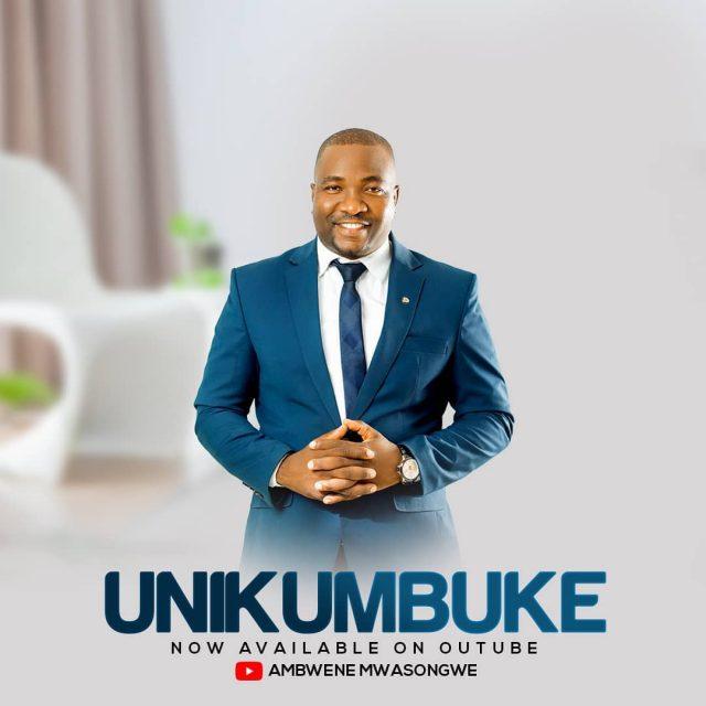 Audio: Ambwene Mwasongwe - Unikumbuke (Mp3 Download) - KibaBoy