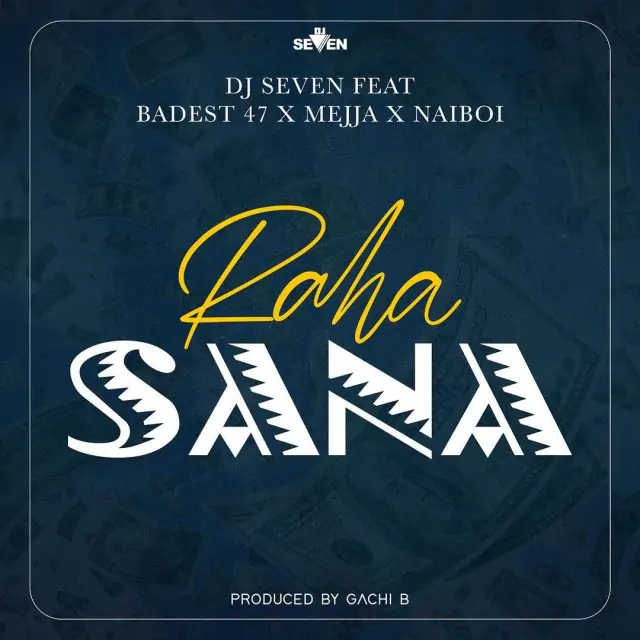 Audio: Dj Seven Ft. Badest 47 x Mejja x Naiboi - Raha Sana (Mp3 Download)