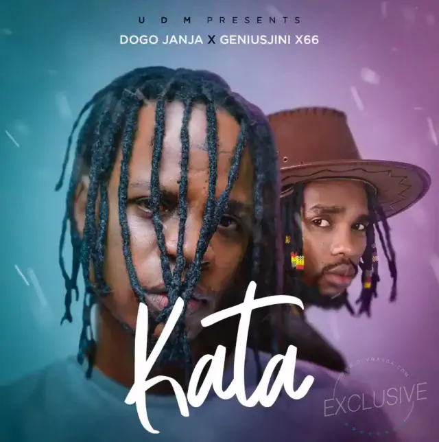 Audio: Dogo Janja & Geniusjini X66 - Kata (Mp3 Download)