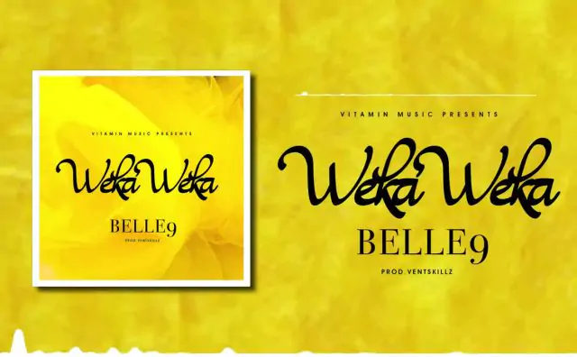 Audio: Belle 9 - Weka Weka (Mp3 Download)