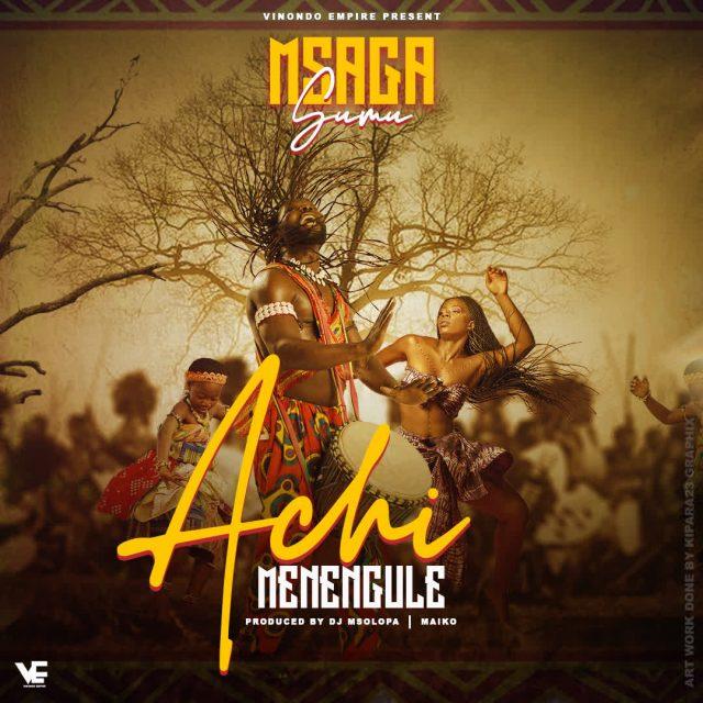 Audio: Msaga Sumu - Achi Menengule (Mp3 Download) - KibaBoy