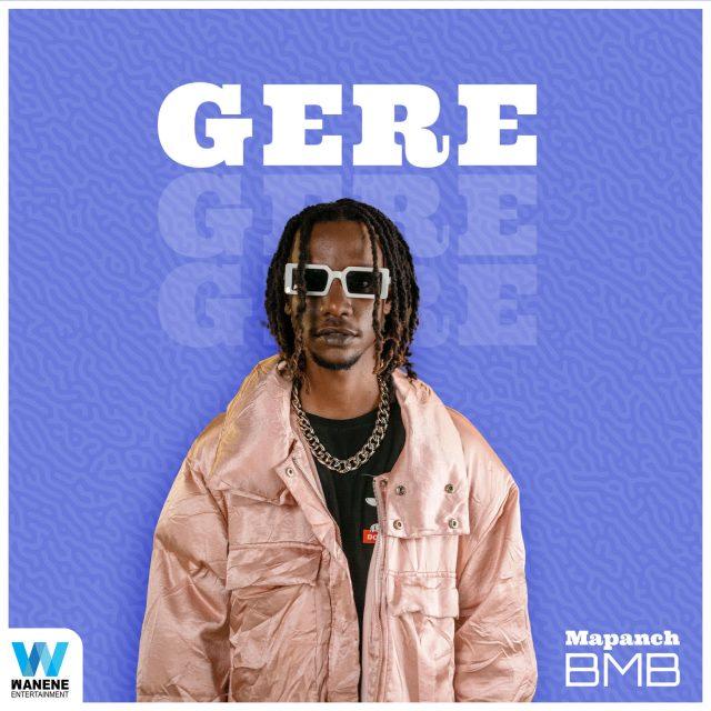 Audio: Mapanch BmB - Gere (Mp3 Download) - KibaBoy