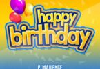 Audio: P Mawenge - Happy Birthday (Mp3 Download) - KibaBoy