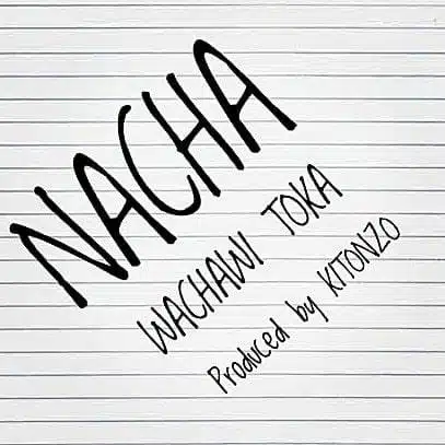 Audio: Nacha - Wachawi Toka (Mp3 Download)