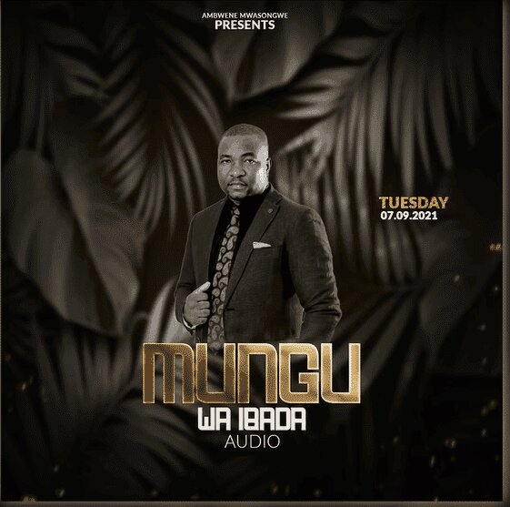 Audio: Ambwene Mwasongwe - Mungu Wa Ibada (Mp3 Download)