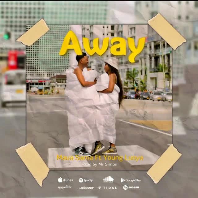 Audio: Maua Sama Ft. Young Lunya - Away (Mp3 Download) - KibaBoy