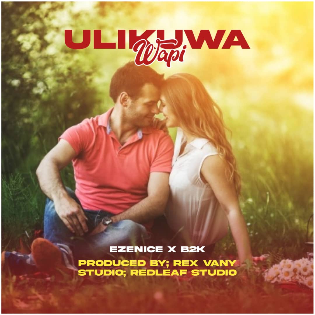 Audio: B2k x Ezenice - Ulikua Wapi (Mp3 Download) - KibaBoy