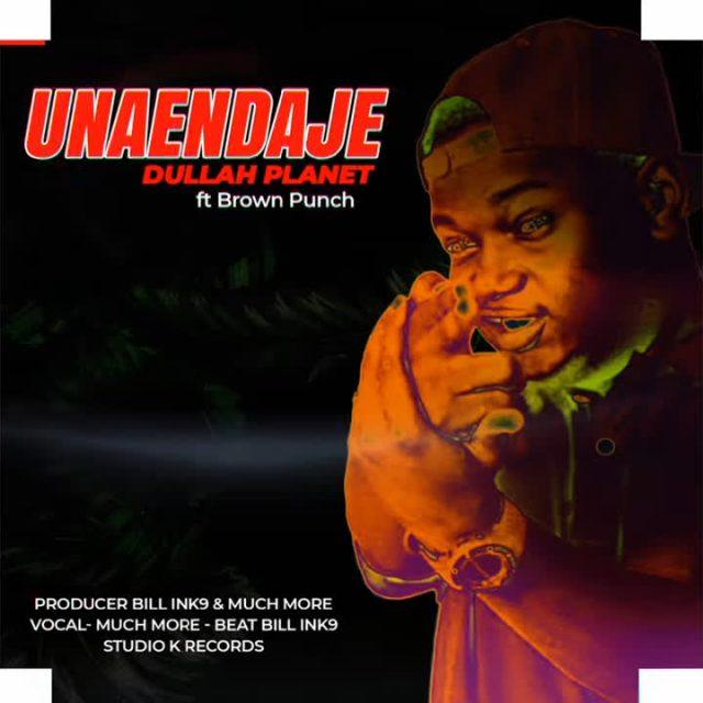 Audio: Dullah Planet Ft. Brownpunch - Unaendaje (Mp3 Download) - KibaBoy