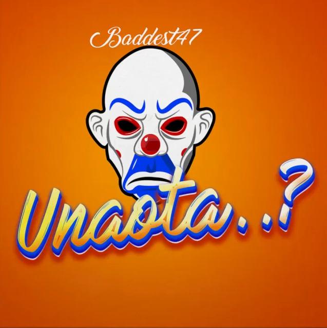 Audio: Baddest 47 - Unaota (Mp3 Download) - KibaBoy