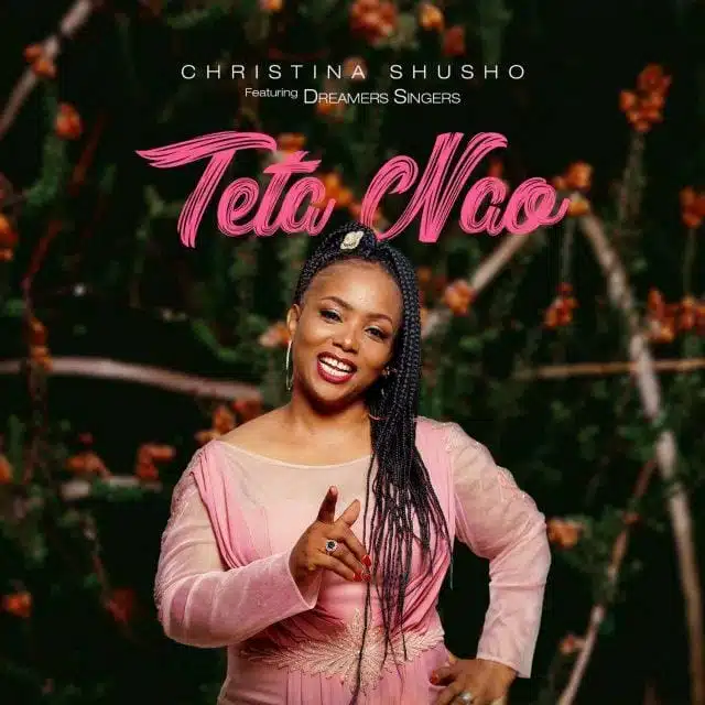 Audio: Christina Shusho Ft. The Dreamers - Teta Nao (Mp3 Download)