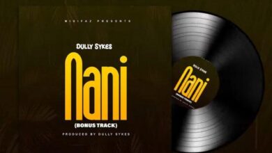 Audio: Dully Sykes - Nani (Mp3 Download) - KibaBoy