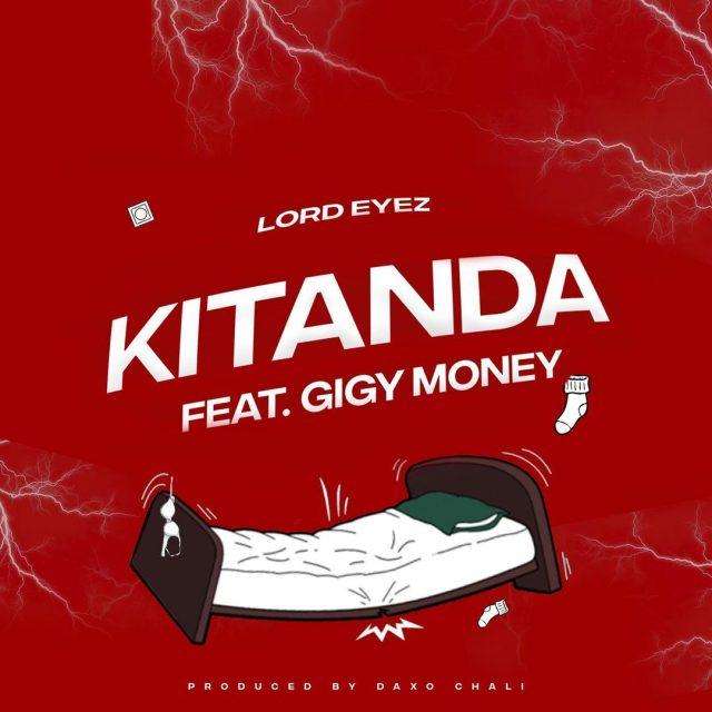 Audio: Lord Eyez Ft Gigy Money - Kitanda (Mp3 Download) - KibaBoy