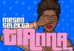 Audio: Mesen Selekta - Tianna (Mp3 Download) - KibaBoy