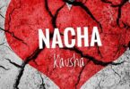 Audio: Nacha - Kausha (Mp3 Download) - KibaBoy