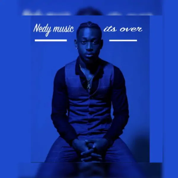 Audio: Nedy Music - It’s Over (Mp3 Download)