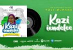 Audio: Rose Muhando - Kazi Iendelee (Mp3 Download) - KibaBoy