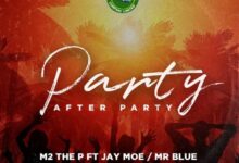 Audio: M 2 The P x Jay Moe x Mr Blue - Party After Party (Mp3 Download) - KibaBoy