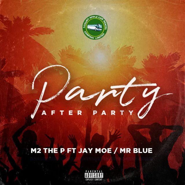 Audio Mpya M 2 The P x Jay Moe x Mr Blue - Party After Party