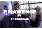 VIDEO: P Mawenge Ft. TK Nendeze - Nahamia Weusi (Mp4 Download) - KibaBoy