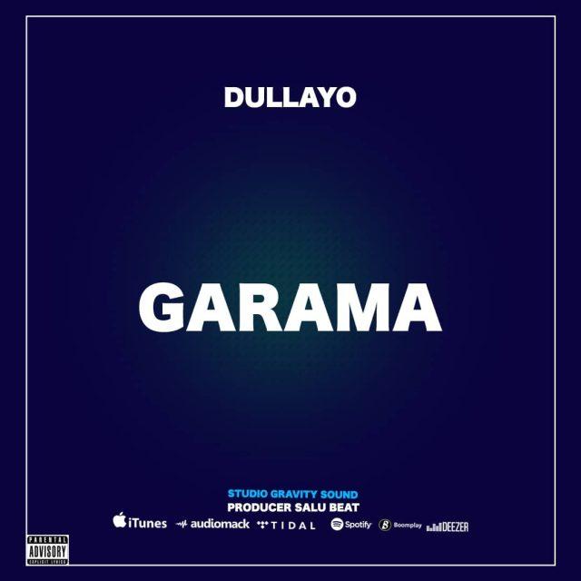 Audio: Dullayo - Garama (Mp3 Download) - KibaBoy