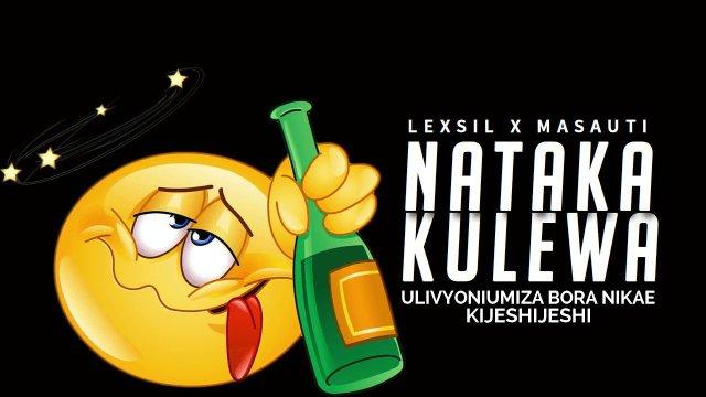 Audio: Lexsil x Masauti - Nataka Kulewa (Mp3 Download) - KibaBoy