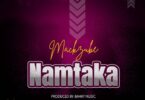 Audio: Mack Zube - Namtaka (Mp3 Download) - KibaBoy