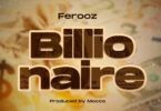 Audio: Ferooz - Billionaire (Mp3 Download) - KibaBoy