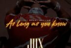 Audio: Jux - Ili Mradi Unajua (As Long As You Know) (Mp3 Download) - KibaBoy