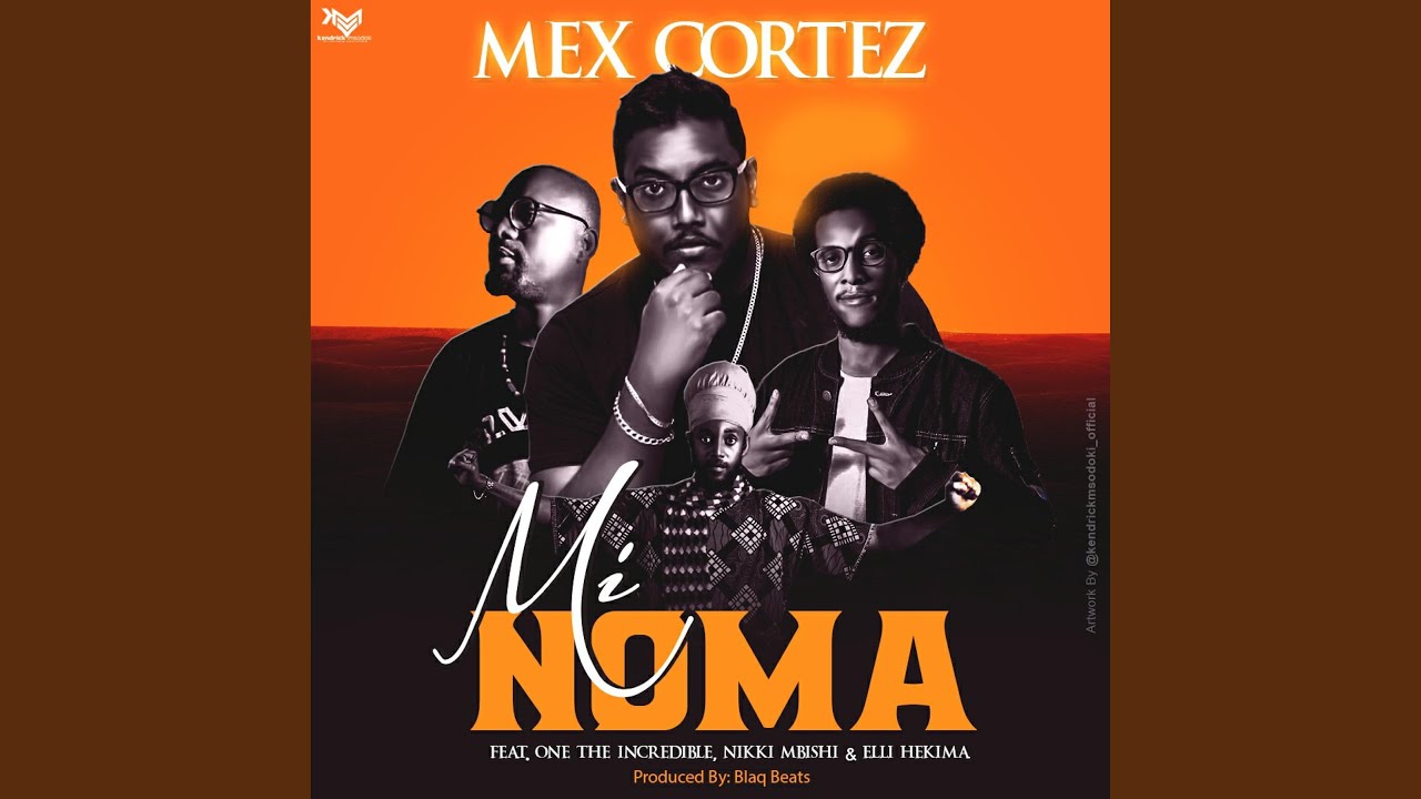 Mex Cortez Ft. One The Incredible, Nikki Mbishi & Elli Hekima - Mi Noma