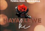 Audio: Tunda Man Ft. Sharara - Hayaeleweki (Mp3 Download) - KibaBoy