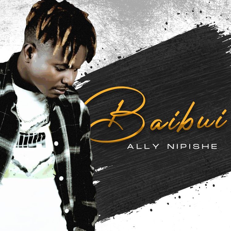 Audio: Ally Nipishe - Baibui (Mp3 Download) - KibaBoy