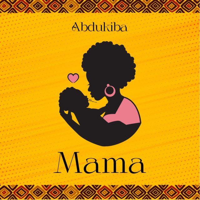 Audio: Abdukiba - Mama (Mp3 Download) - KibaBoy