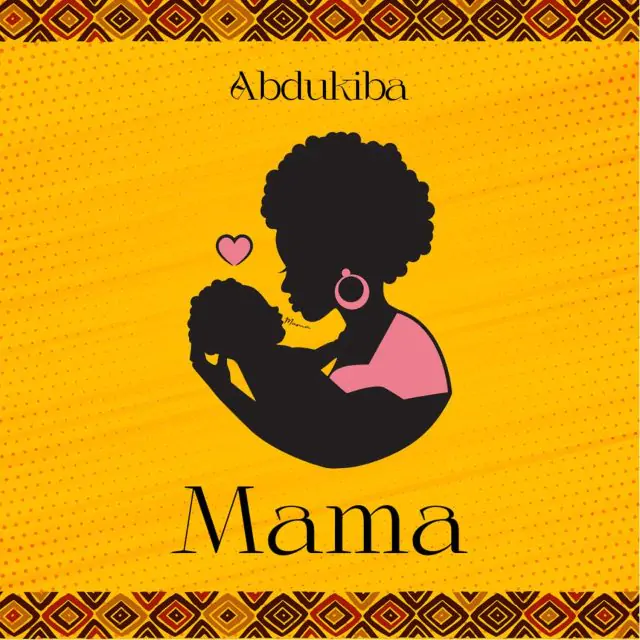 Audio: Abdukiba - Mama (Mp3 Download)
