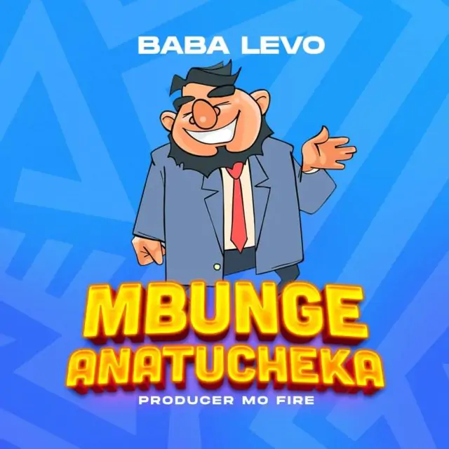 Audio: Baba Levo - Mbunge Anatucheka (Mp3 Download)