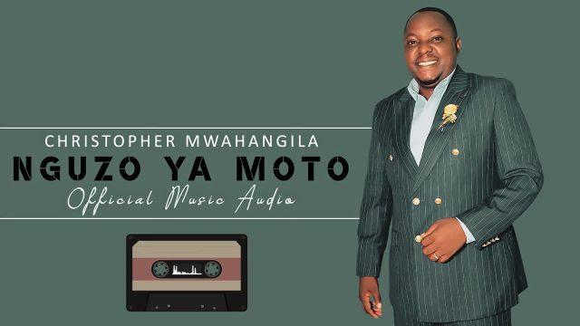 Audio: Christopher Mwahangila - Nguzo Ya Moto (Mp3 Download) - KibaBoy