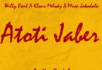 Audio: Willy Paul Ft Klons Melody & Mussa Jakadalla - Atoti Jaber (Mp3 Download) - KibaBoy