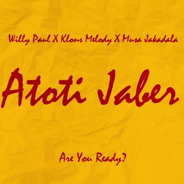 Audio: Willy Paul Ft Klons Melody & Mussa Jakadalla - Atoti Jaber (Mp3 Download) - KibaBoy